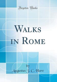 Walks in Rome (Classic Reprint)