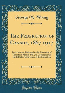 Front cover_The Federation of Canada, 1867 1917