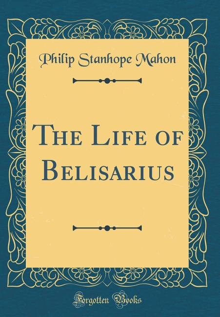 Front cover_The Life of Belisarius (Classic Reprint)