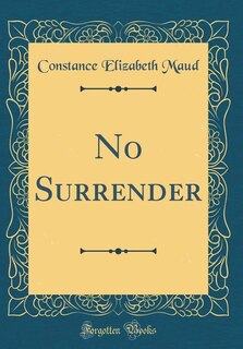 Front cover_No Surrender (Classic Reprint)