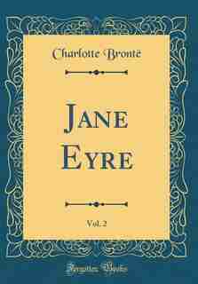 Jane Eyre, Vol. 2 (Classic Reprint) de Charlotte Brontë