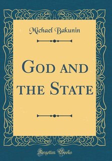 Couverture_God and the State (Classic Reprint)