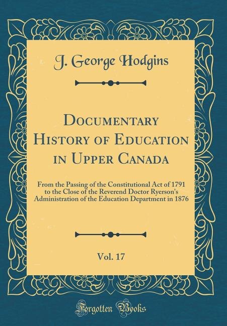 Couverture_Documentary History of Education in Upper Canada, Vol. 17
