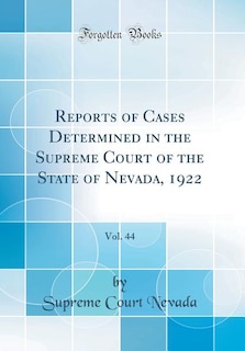 Couverture_Reports of Cases Determined in the Supreme Court of the State of Nevada, 1922, Vol. 44 (Classic Reprint)