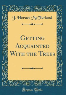 Couverture_Getting Acquainted With the Trees (Classic Reprint)