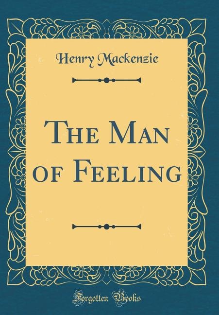 Front cover_The Man of Feeling (Classic Reprint)