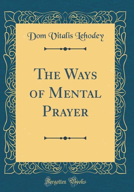 Front cover_The Ways of Mental Prayer (Classic Reprint)