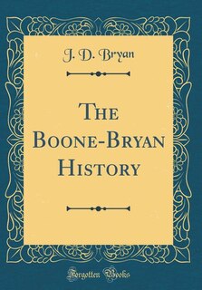 Couverture_The Boone-Bryan History (Classic Reprint)