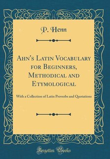 Couverture_Ahn's Latin Vocabulary for Beginners, Methodical and Etymological