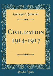 Front cover_Civilization 1914-1917 (Classic Reprint)