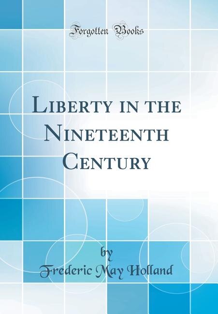 Front cover_Liberty in the Nineteenth Century (Classic Reprint)