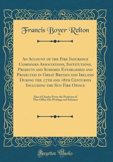 Couverture_An Account of the Fire Insurance Companies Associations, Institutions, Projects and Schemes Established and Projected in Great Britain and Ireland During the 17th and 18th Centuries Including the Sun Fire Office