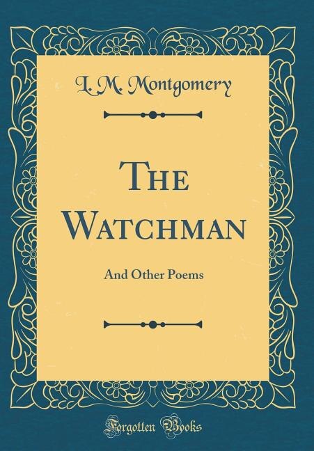 The Watchman: And Other Poems (Classic Reprint)