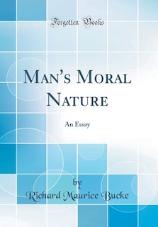 Man's Moral Nature: An Essay (Classic Reprint)