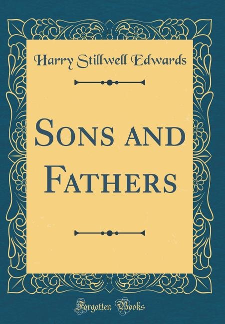Sons and Fathers (Classic Reprint)