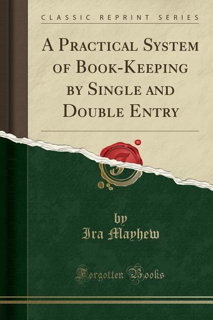 Front cover_A Practical System of Book-Keeping by Single and Double Entry (Classic Reprint)