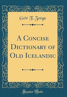 Couverture_A Concise Dictionary of Old Icelandic (Classic Reprint)