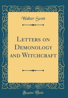 Letters on Demonology and Witchcraft (Classic Reprint)
