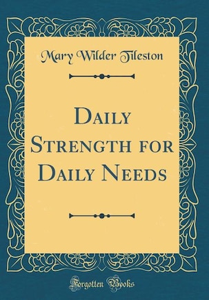 Daily Strength for Daily Needs (Classic Reprint)