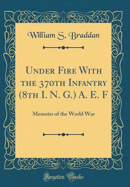 Front cover_Under Fire With the 370th Infantry (8th I. N. G.) A. E. F