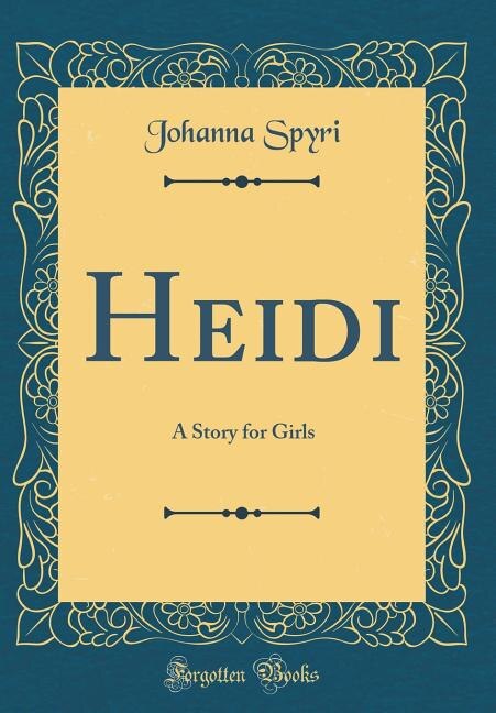 Heidi: A Story for Girls (Classic Reprint)