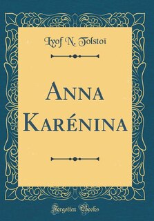 Anna Karénina (Classic Reprint)