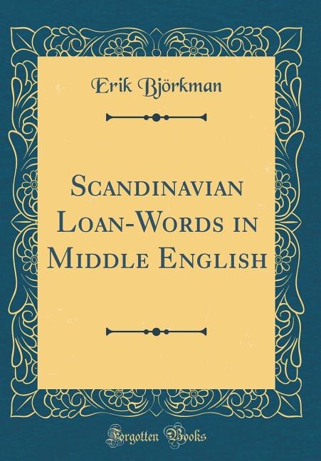 Scandinavian Loan-Words in Middle English (Classic Reprint)