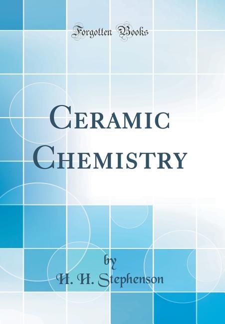 Ceramic Chemistry (Classic Reprint)