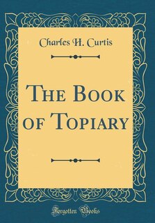 Couverture_The Book of Topiary (Classic Reprint)