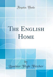 Front cover_The English Home (Classic Reprint)