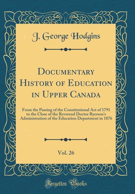 Couverture_Documentary History of Education in Upper Canada, Vol. 26