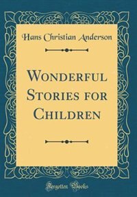 Front cover_Wonderful Stories for Children (Classic Reprint)