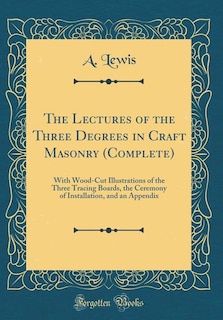 Couverture_The Lectures of the Three Degrees in Craft Masonry (Complete)