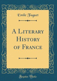 Front cover_A Literary History of France (Classic Reprint)