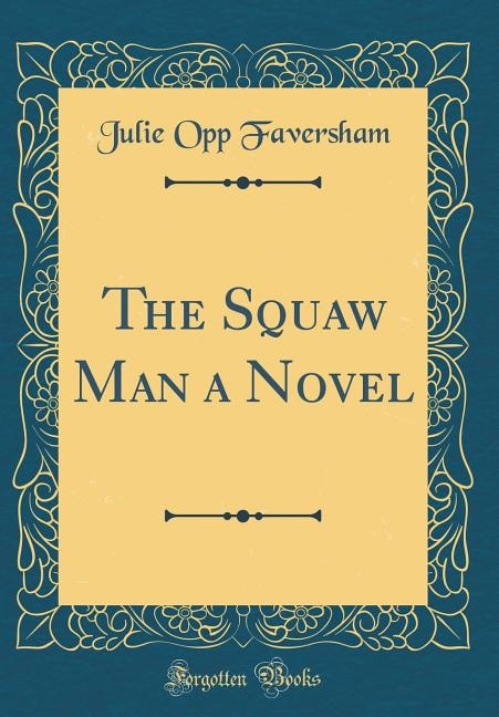 Front cover_The Squaw Man a Novel (Classic Reprint)
