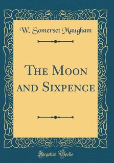 The Moon and Sixpence (Classic Reprint)