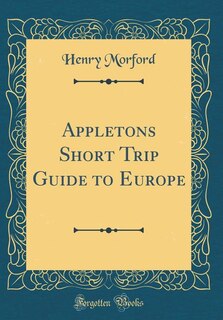 Front cover_Appletons Short Trip Guide to Europe (Classic Reprint)