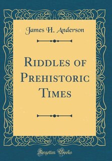 Couverture_Riddles of Prehistoric Times (Classic Reprint)