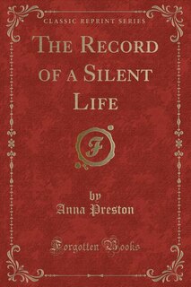 Front cover_The Record of a Silent Life (Classic Reprint)