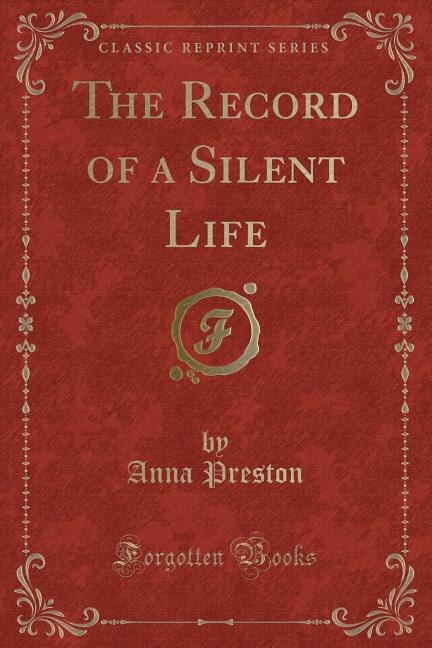 Front cover_The Record of a Silent Life (Classic Reprint)