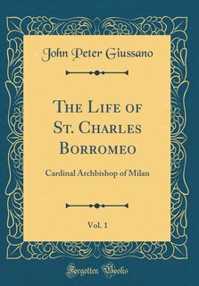 Couverture_The Life of St. Charles Borromeo, Vol. 1