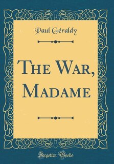 Front cover_The War, Madame (Classic Reprint)
