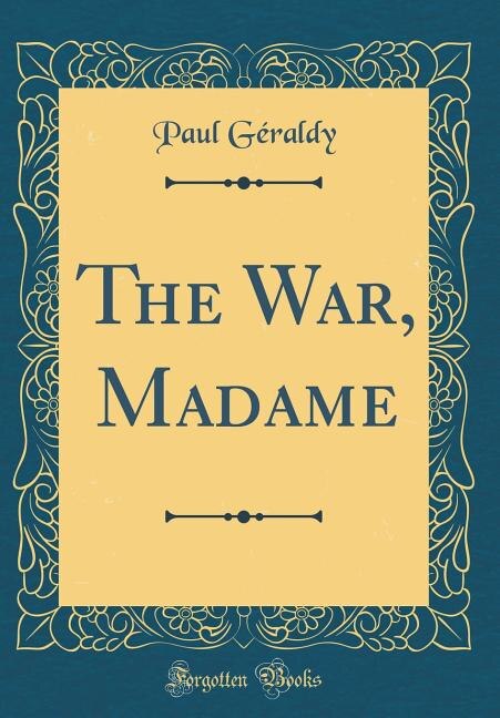 Front cover_The War, Madame (Classic Reprint)