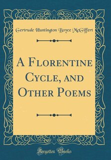 Couverture_A Florentine Cycle, and Other Poems (Classic Reprint)