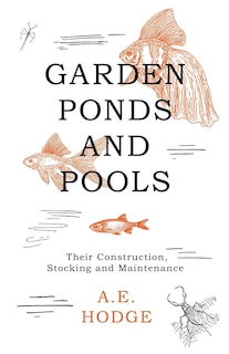Couverture_Garden Ponds and Pools - Their Construction, Stocking and Maintenance