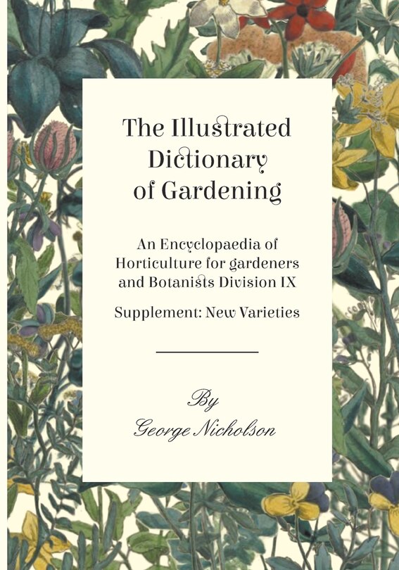 Front cover_The Illustrated Dictionary of Gardening - An Encyclopaedia of Horticulture for gardeners and Botanists Division IX - Supplement