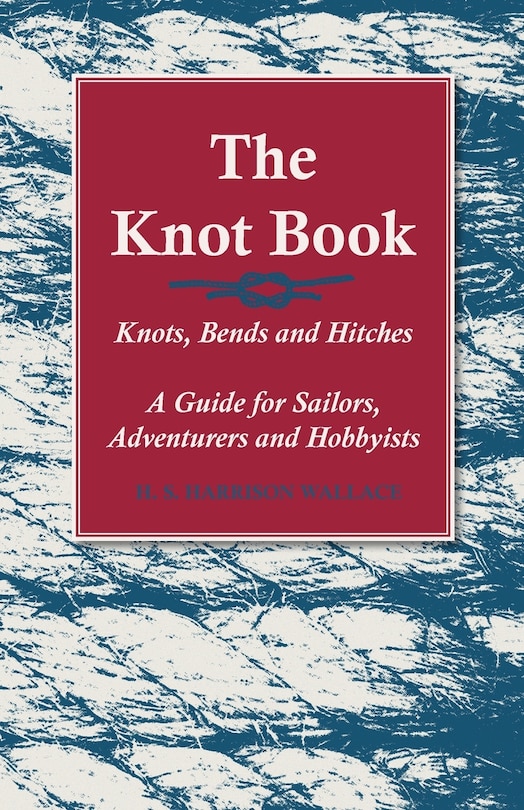 Front cover_The Knot Book - Knots, Bends and Hitches - A Guide for Sailors, Adventurers and Hobbyists