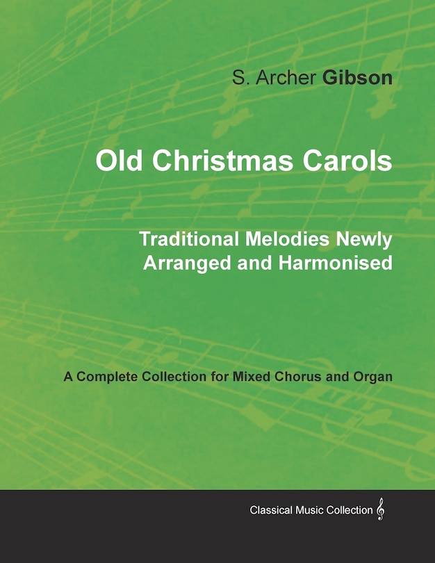 Front cover_Old Christmas Carols - Traditional Melodies Newly Arranged and Harmonised - A Complete Collection for Mixed Chorus and Organ