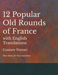 Front cover_12 Popular Old Rounds of France with English Translations - Sheet Music for Voice and Piano