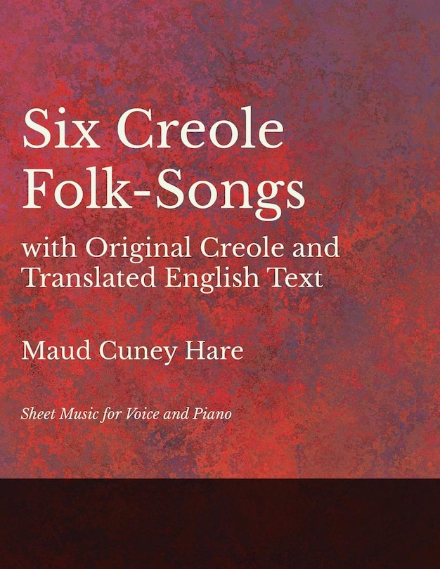 Front cover_Six Creole Folk-Songs with Original Creole and Translated English Text - Sheet Music for Voice and Piano